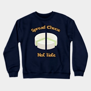 Spreed Cheese Not Hate Crewneck Sweatshirt